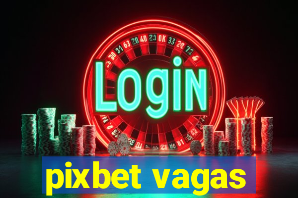 pixbet vagas